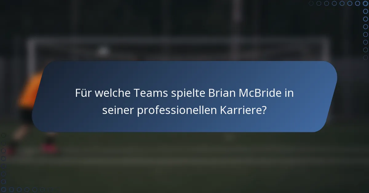 Für welche Teams spielte Brian McBride in seiner professionellen Karriere?