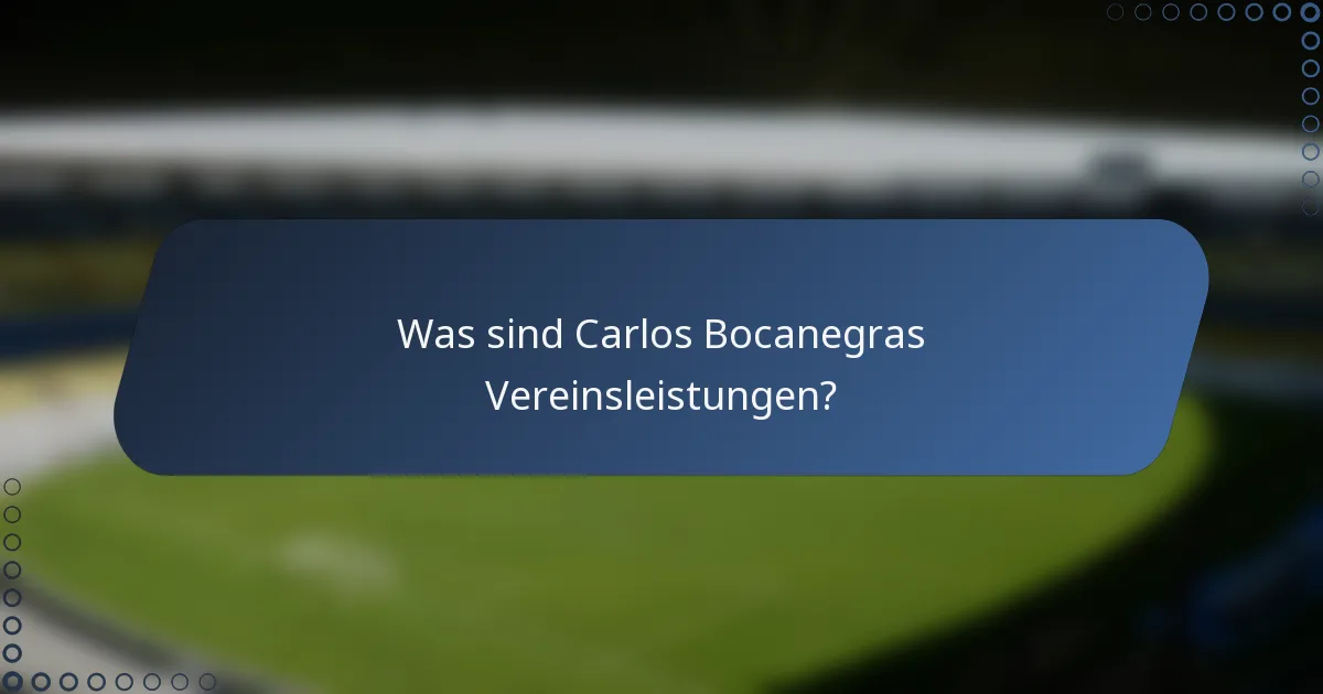 Was sind Carlos Bocanegras Vereinsleistungen?