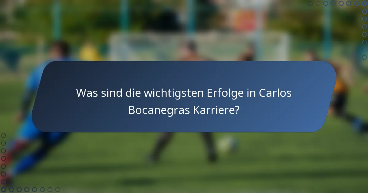 Was sind die wichtigsten Erfolge in Carlos Bocanegras Karriere?
