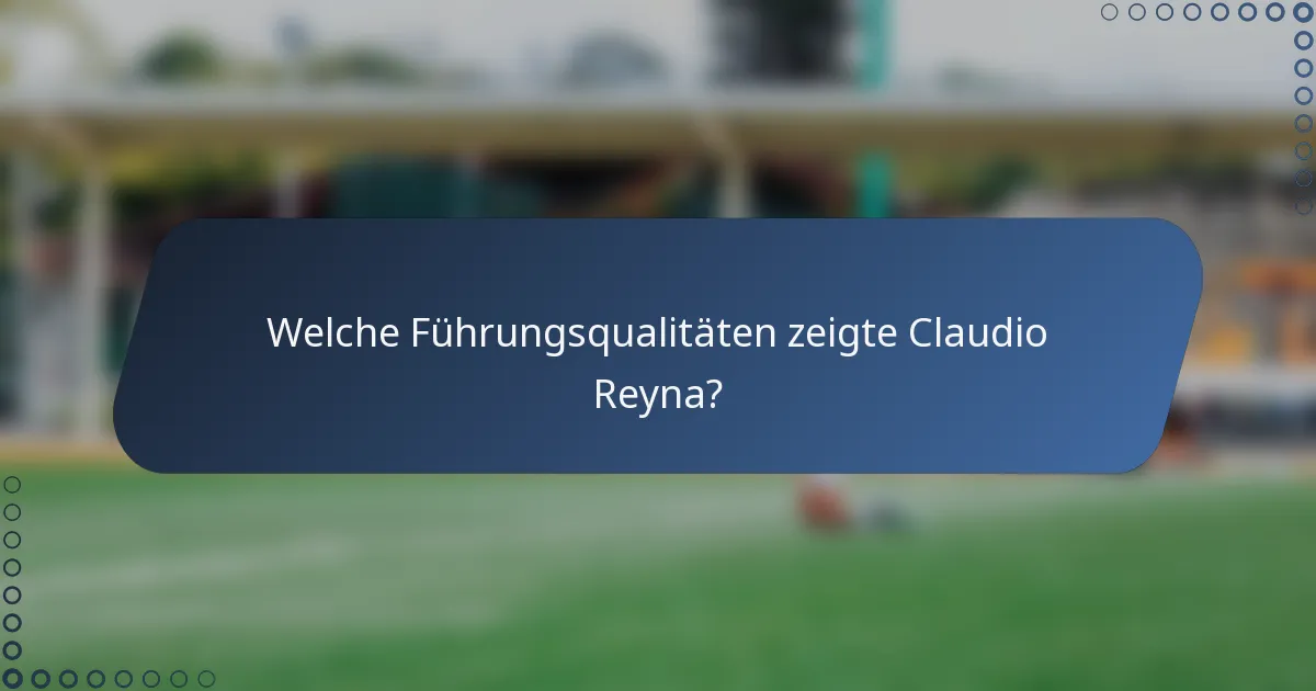 Welche Führungsqualitäten zeigte Claudio Reyna?