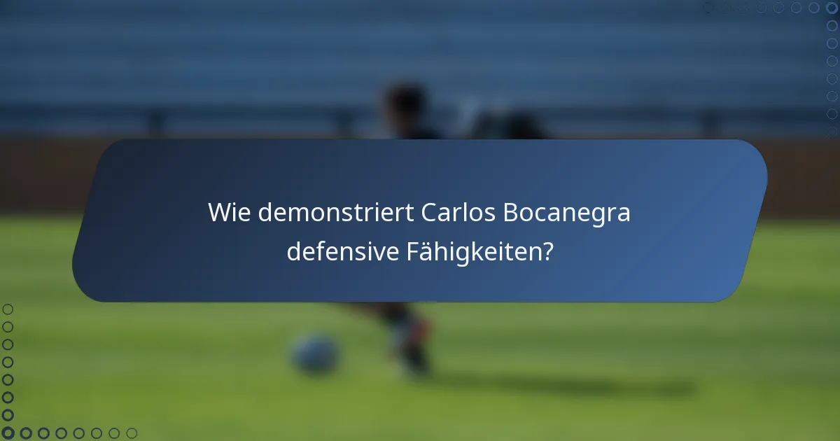 Wie demonstriert Carlos Bocanegra defensive Fähigkeiten?